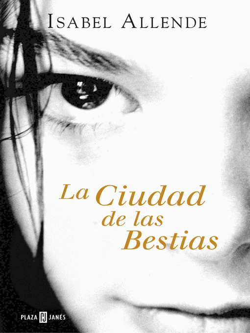 Title details for La Ciudad de las Bestias (Memorias del Águila y del Jaguar 1) by Isabel Allende - Available
